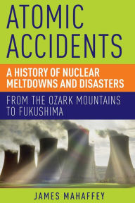 Title: Atomic Accidents, Author: James Maheffey