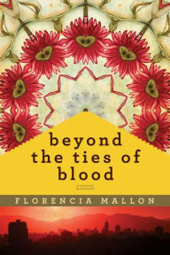 Title: Beyond the Ties of Blood, Author: Florencia Mallon