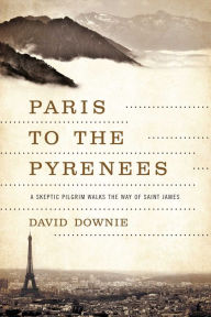 Title: Paris to the Pyrenees, Author: David Downie