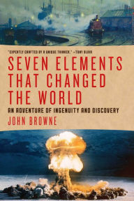 Title: Seven Elements that Changed the World, Author: John Browne
