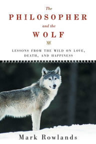 Title: The Philosopher and the Wolf, Author: Mark Rowlands