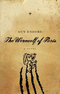Title: The Werewolf of Paris, Author: Guy Endore