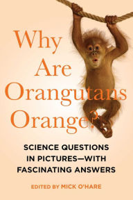 Title: Why Are Orangutans Orange?, Author: Mick O'Hare