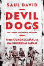 Devil Dogs: King Company, Third Battalion, 5th Marines: From Guadalcanal to the Shores of Japan