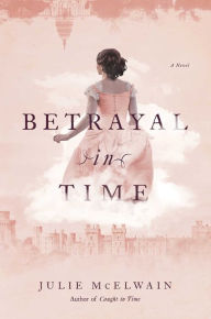 Title: Betrayal in Time: A Kendra Donovan Mystery, Author: Julie McElwain