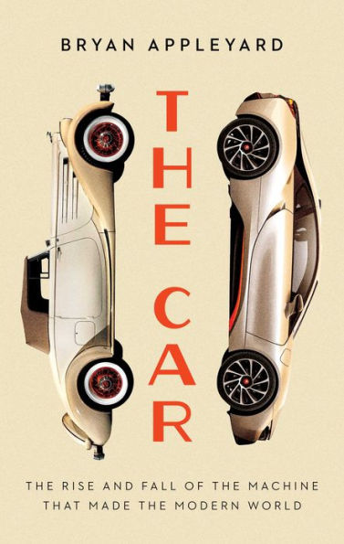 the Car: Rise and Fall of Machine that Made Modern World