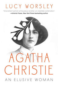 Download new books kobo Agatha Christie: An Elusive Woman by Lucy Worsley, Lucy Worsley