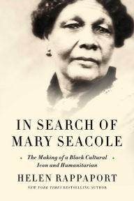 Free download pdf e book In Search of Mary Seacole: The Making of a Black Cultural Icon and Humanitarian by Helen Rappaport, Helen Rappaport English version  9781639362745