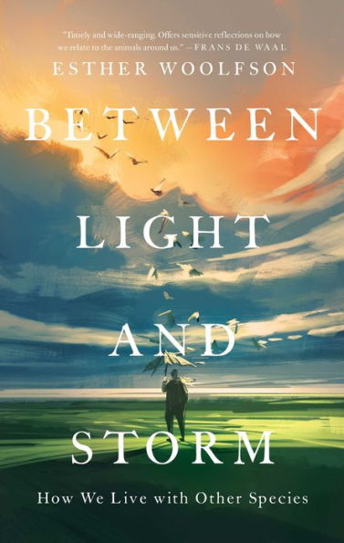 Between Light and Storm: How We Live with Other Species