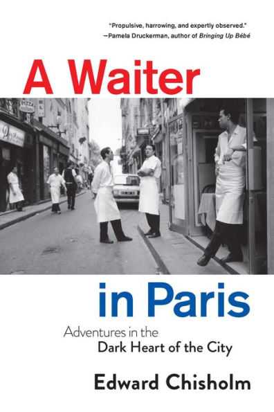 A Waiter Paris: Adventures the Dark Heart of City