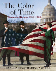 Title: The Color of Time: Women In History: 1850-1960, Author: Dan Jones