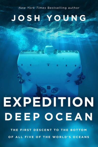 Expedition Deep Ocean: the First Descent to Bottom of All Five World's Oceans
