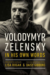 Free audio book download for mp3 Volodymyr Zelensky in His Own Words 9781639363148 by Lisa Rogak, Daisy Gibbons, Lisa Rogak, Daisy Gibbons 