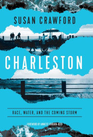 Title: Charleston: Race, Water, and the Coming Storm, Author: Susan Crawford