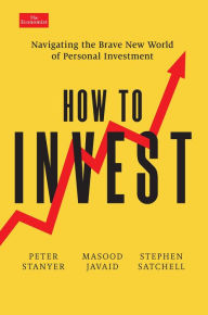 Title: How to Invest: Navigating the Brave New World of Personal Investment, Author: Peter Stanyer