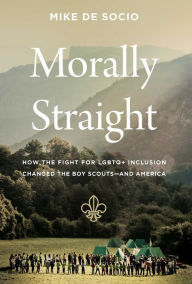 Free download audio books for kindle Morally Straight: How the Fight for LGBTQ+ Inclusion Changed the Boy Scouts-and America English version