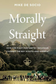 Public domain google books downloads Morally Straight: How the Fight for LGBTQ+ Inclusion Changed the Boy Scouts-and America  9781639363858