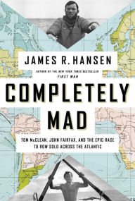 Free downloads ebooks for kobo Completely Mad: Tom McClean, John Fairfax, and the Epic Race to Row Solo Across the Atlantic (English Edition) 9781639364176 CHM FB2