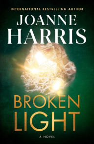 Read full books for free online with no downloads Broken Light: A Novel  by Joanne Harris, Joanne Harris in English