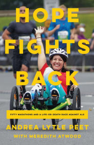 Real book free download Hope Fights Back: Fifty Marathons and a Life or Death Race Against ALS by Andrea Lytle Peet, Meredith Atwood, Andrea Lytle Peet, Meredith Atwood RTF 9781639364770 (English literature)