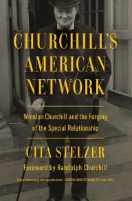 Download books free pdf file Churchill's American Network: Winston Churchill and the Forging of the Special Relationship