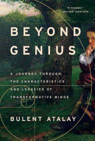 Downloading free books Beyond Genius: A Journey Through the Characteristics and Legacies of Transformative Minds (English literature) 9781639364893