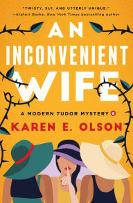 Ebook pdf free download An Inconvenient Wife: A Modern Tudor Mystery RTF PDB MOBI 9781639365654 by Karen E. Olson