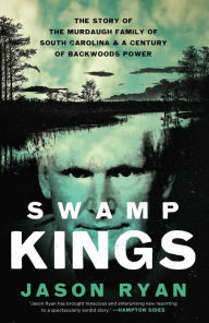 Ebook kostenlos downloaden ohne anmeldung Swamp Kings: The Murdaugh Family of South Carolina and a Century of Backwoods Power by Jason Ryan (English Edition) 9781639365685 