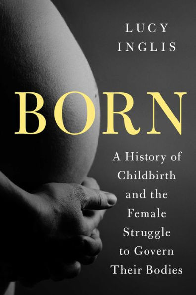 Born: A History of Childbirth