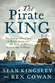 Download books in djvu The Pirate King: The Strange Adventures of Henry Avery and the Birth of the Golden Age of Piracy by Sean Kingsley, Rex Cowan 9781639365951 RTF PDF ePub (English Edition)