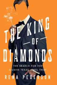 The King of Diamonds: The Search for the Elusive Texas Jewel Thief