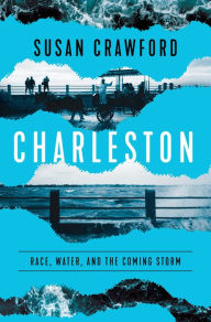 Title: Charleston: Race, Water, and the Coming Storm, Author: Susan Crawford