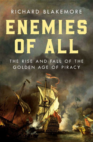 Enemies of All: the Rise and Fall Golden Age Piracy