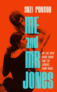 Title: Me and Mr. Jones: My Life with David Bowie and the Spiders from Mars, Author: Suzi Ronson