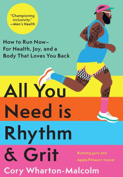 All You Need is Rhythm & Grit: How to Run Now-for Health, Joy, and a Body That Loves You Back