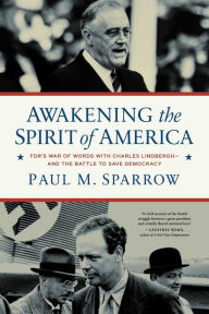 Downloading audiobooks to ipod Awakening the Spirit of America: FDR's War of Words With Charles Lindbergh-and the Battle to Save Democracy 9781639366675