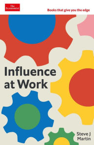 Title: Influence at Work: Capture attention, connect with others, convince people to act, Author: Steve J. Martin