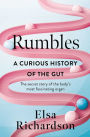 Rumbles: A Curious History of the Gut: The Secret Story of the Body's Most Fascinating Organ