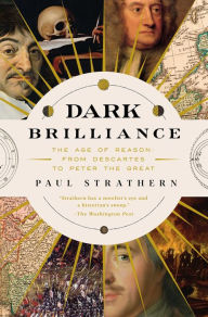 Amazon books download kindle Dark Brilliance: The Age of Reason: From Descartes to Peter the Great by Paul Strathern (English Edition) ePub