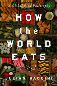 Free book downloads torrents How the World Eats: A Global Food Philosophy