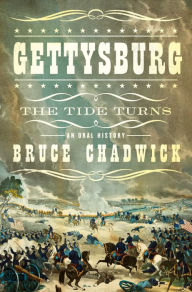 Title: Gettysburg: The Tide Turns: An Oral History, Author: Bruce Chadwick