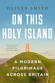 Downloads books from google books On this Holy Island: A Modern Pilgrimage Across Britain by Oliver Smith MOBI ePub DJVU