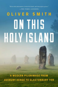 Title: On this Holy Island: A Modern Pilgrimage Across Britain, Author: Oliver Smith