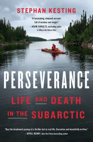 Download book online for free Perseverance: Life and Death in the Subarctic 9781639368617