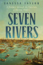 Seven Rivers: A Journey Through the Currents of Human History