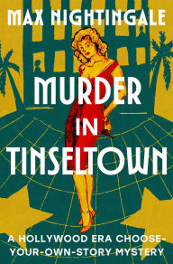 Title: Murder in Tinseltown: A Hollywood Era Choose-Your-Own-Story Mystery, Author: Max Nightingale