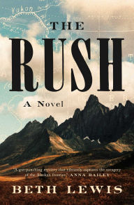 Title: The Rush: A Novel, Author: Beth Lewis