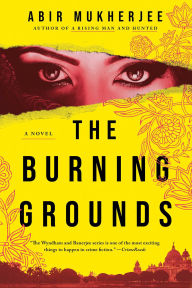 Title: The Burning Grounds (Wyndham and Banerjee Mysteries #6), Author: Abir Mukherjee