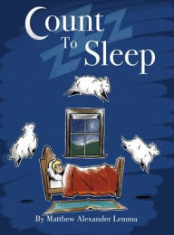 Title: Count to Sleep, Author: Matthew Alexander Lemma