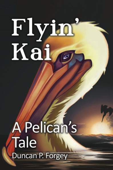 Flyin' Kai: A Pelican's Tale